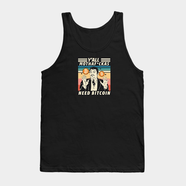 Y'ALL MOTHAF*CKAS NEED BITCOIN Tank Top by CryptoHunter